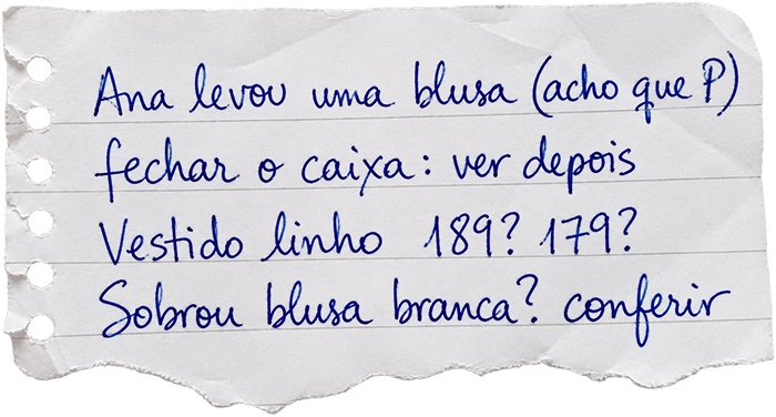 Folha de caderno rasgada com anotações à mão: Vestido linho - 189? 179?; Ana levou uma blusa (acho que P); Fechar o caixa: ver depois; Sobrou blusa branca? conferir.